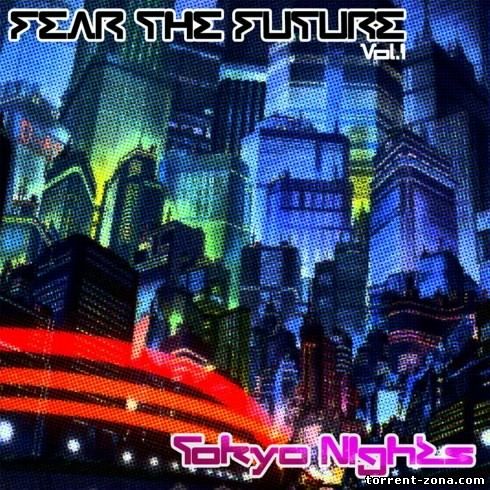 VA - Fear The Future Vol. 1 (Tokyo Nights) (2017) MP3