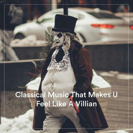 VA - Classical Music That Makes U Feel Like A Villain (2022) MP3 