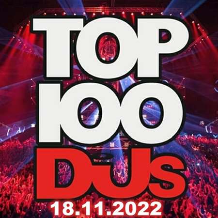 VA - Top 100 DJs Chart [18.11] (2022) MP3 