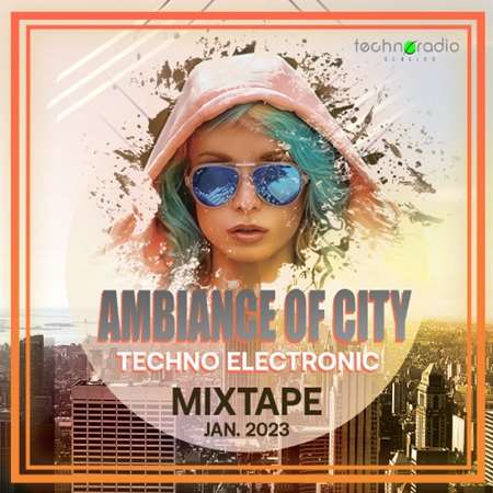 VA - Ambiance Of City: Techno Mixtape (2023) MP3