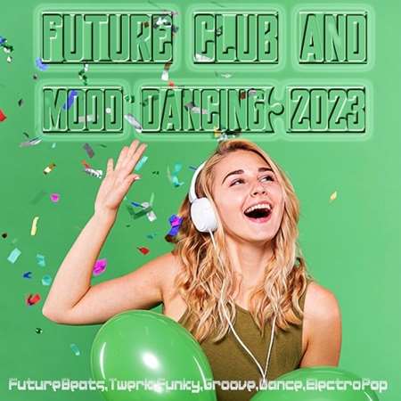 VA - Future Club And Mood Dancing (2023) MP3 