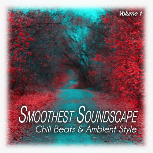 VA - Smoothest Soundscape, Vol. 1. Chill Beats & Ambient Style (2023) MP3 