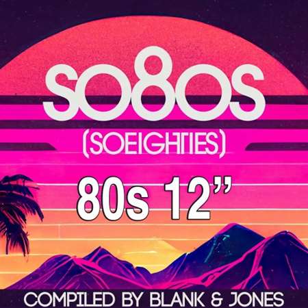 VA - so8os pres. 80s 12" Compiled by Blank & Jones (2023) MP3 