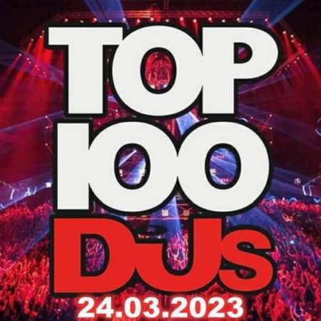 VA - Top 100 DJs Chart [24.03] (2023) MP3 