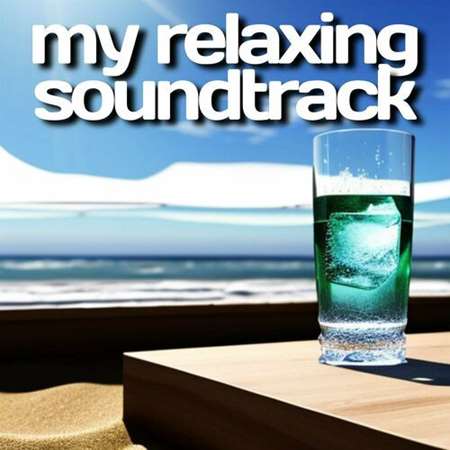 VA - my relaxing soundtrack (2023) MP3 